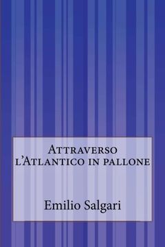 portada Attraverso l'Atlantico in pallone (Italian Edition)