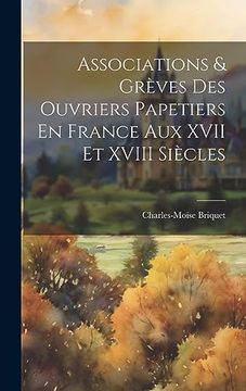portada Associations & Grèves des Ouvriers Papetiers en France aux Xvii et Xviii Siècles (in Spanish)