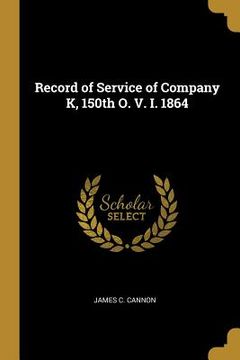 portada Record of Service of Company K, 150th O. V. I. 1864