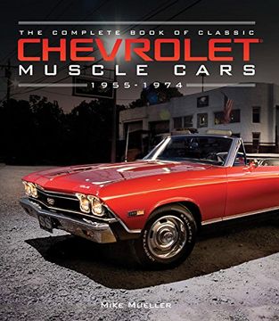 portada The Complete Book of Classic Chevrolet Muscle Cars: 1955-1974 (Complete Book Series) (en Inglés)