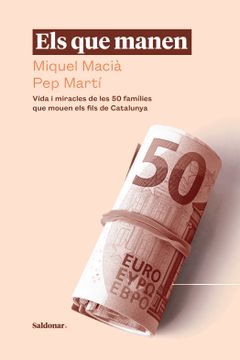 portada Els que Manen: Vida i Miracles de les 50 Famílies que Mouen els Fils de Catalunya (Fora de Col·Leccio) (en Catalá)