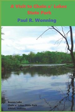 portada A Visit to Chain o' Lakes State Park: An Indiana State Park Tourism Guide Book