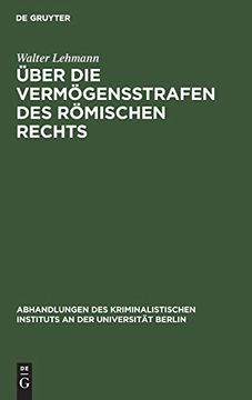 portada Über die Vermögensstrafen des Römischen Rechts: Eine Rechtshistorische Studie (Abhandlungen des Kriminalistischen Instituts an der Universi) (in German)