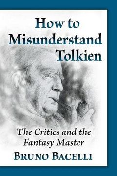 portada How to Misunderstand Tolkien: The Critics and the Fantasy Master (en Inglés)