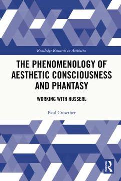 portada The Phenomenology of Aesthetic Consciousness and Phantasy (Routledge Research in Aesthetics)