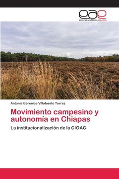 portada Movimiento campesino y autonomía en Chiapas: La institucionalización de la CIOAC