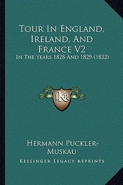 portada tour in england, ireland, and france v2: in the years 1828 and 1829 (1832) (en Inglés)