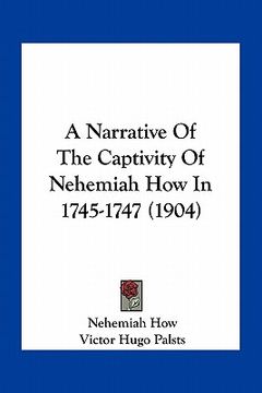 portada a narrative of the captivity of nehemiah how in 1745-1747 (1904)