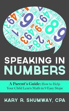 portada Speaking in Numbers: A Parent's Guide: How to Help Your Child Learn Math in 9 Easy Steps