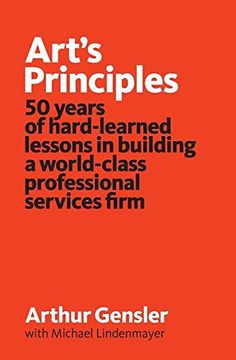 portada Art's Principles: 50 years of hard-learned lessons in building a world-class professional services firm (en Inglés)