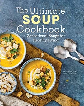 portada The Ultimate Soup Cookbook: Sensational Soups for Healthy Living (en Inglés)