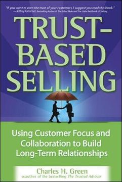 portada Trust-Based Selling: Using Customer Focus and Collaboration to Build Long-Term Relationships (en Inglés)