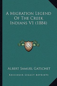 portada a migration legend of the creek indians v1 (1884)