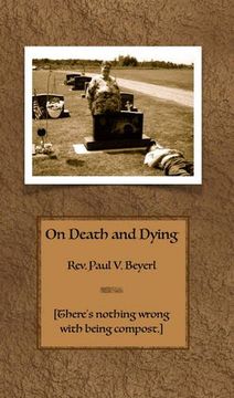 portada On Death and Dying: There's Nothing Wrong With Being Compost (en Inglés)