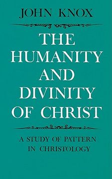 portada The Humanity and Divinity of Christ: A Study of Pattern in Christology (en Inglés)