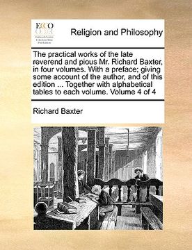 portada the practical works of the late reverend and pious mr. richard baxter, in four volumes. with a preface; giving some account of the author, and of this