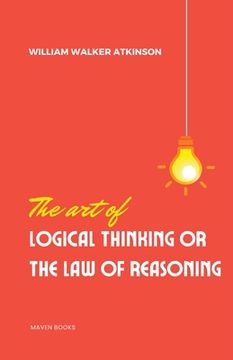 portada The Art of Logical Thinking or the laws of reasoning (en Inglés)