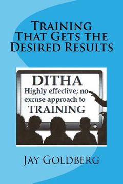 portada Training That Gets the Desired Results: The DITHA Approach to Training (en Inglés)