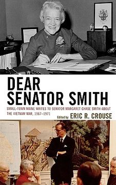 portada dear senator smith: small-town maine writes to senator margaret chase smith about the vietnam war, 1967-1971 (en Inglés)