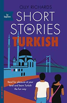 portada Short Stories in Turkish for Beginners: Read for Pleasure at Your Level, Expand Your Vocabulary and Learn Turkish the fun Way! (Foreign Language Graded Reader Series) (in English)