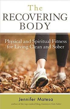 portada The Recovering Body: Physical and Spiritual Fitness for Living Clean and Sober (in English)