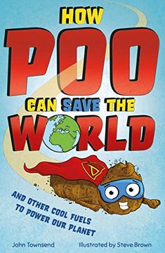 portada How poo can Save the World: And Other Cool Fuels to Help Save our Planet 