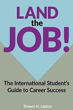 portada Land the Job! The International Student’S Essential Guide to Career Success (in English)