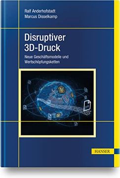 portada Disruptiver 3D-Druck: Neue Geschäftsmodelle und Wertschöpfungsketten (in German)