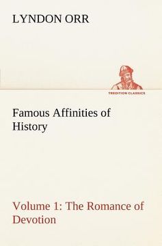 portada famous affinities of history - volume 1 the romance of devotion