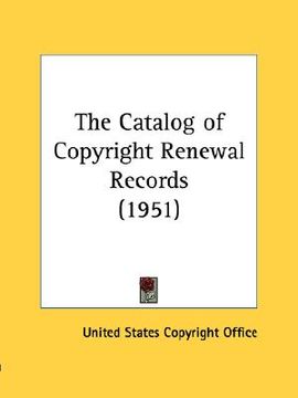 portada the catalog of copyright renewal records (1951) (en Inglés)