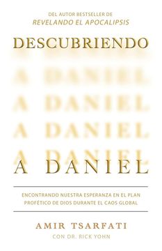 portada Descubriendo a Daniel. Encontrando Nuestra Esperanza en el Plan Profético de dio s Durante el Caos Global / Discovering Daniel