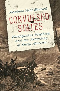 portada Convulsed States: Earthquakes, Prophecy, and the Remaking of Early America (in English)