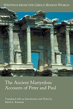 portada The Ancient Martyrdom Accounts of Peter and Paul: 39 (Writings From the Greco-Roman World) (en Inglés)