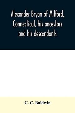 portada Alexander Bryan of Milford; Connecticut; His Ancestors and his Descendants (in English)