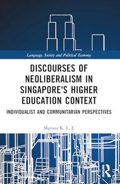 portada Discourses of Neoliberalism in Singapore's Higher Education Context (Language, Society and Political Economy)