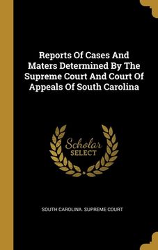 portada Reports Of Cases And Maters Determined By The Supreme Court And Court Of Appeals Of South Carolina (in English)