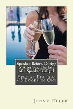 portada Spanked Before, During & After Sex: The Life of a Spanked Callgirl -Special Edition - 5 Books in One (en Inglés)