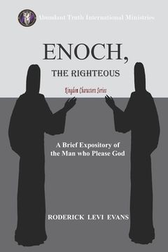 portada Enoch, the Righteous: A Brief Expository of the Man Who Pleased God (en Inglés)