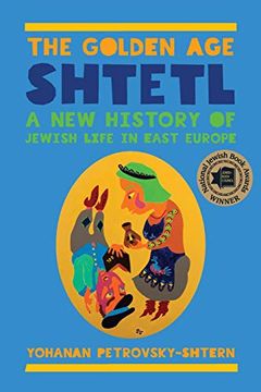 portada The Golden age Shtetl: A new History of Jewish Life in East Europe (en Inglés)
