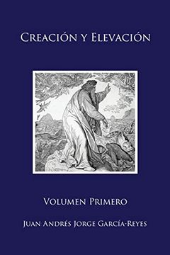 portada Creación y Elevación: Volumen Primero (1) (in Spanish)