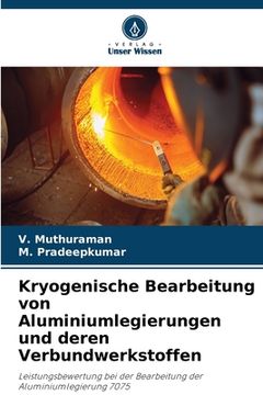 portada Kryogenische Bearbeitung von Aluminiumlegierungen und deren Verbundwerkstoffen (en Alemán)