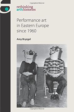portada Performance art in Eastern Europe since 1960 (Rethinking Arts Histories MUP)