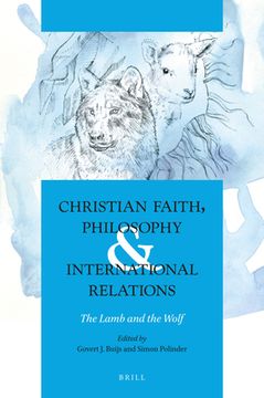 Christian Faith, Philosophy & International Relations: The Lamb and the Wolf (en Inglés)