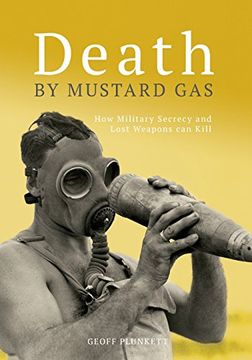 portada Death By Mustard Gas: How Military Secrecy and Lost Weapons Can Kill (en Inglés)