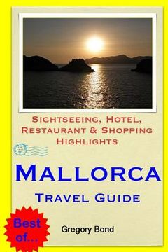 portada Mallorca Travel Guide: Sightseeing, Hotel, Restaurant & Shopping Highlights (en Inglés)