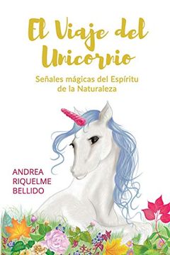 portada El Viaje del Unicornio: Señales Mágicas del Espíritu de la Naturaleza: Volume 4 (Feng Shui Para Loquillos) (in Spanish)