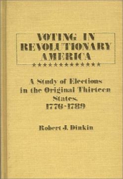 portada voting in revolutionary america: a study of elections in the original thirteen states, 1776-1789