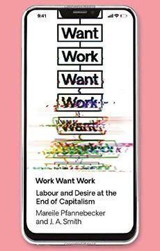 portada Work Want Work: Labour and Desire at the end of Capitalism (in English)