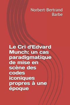 portada Le Cri d'Edvard Munch: un cas paradigmatique de mise en scène des codes iconiques propres à une époque (in French)