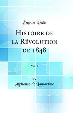 portada Histoire de la Rvolution de 1848, vol 1 Classic Reprint